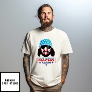 Macho Man Make America Macho Again T-Shirt