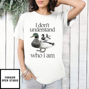 Mallard I Don’T Understand Who I Am T-Shirt