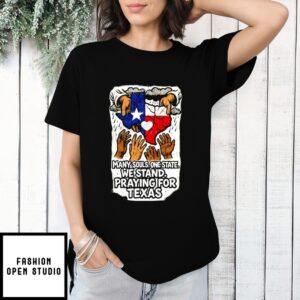 Many Souls One State We Stand Praying For Texas T-Shirt