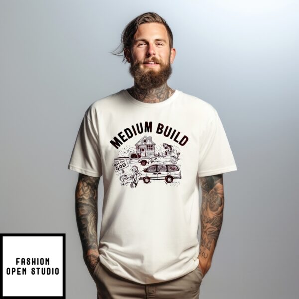 Medium Build Oh My God T-Shirt