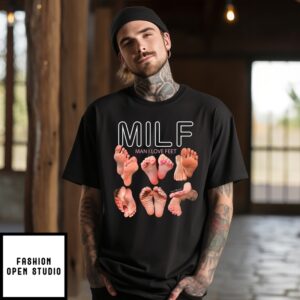Milf Man I Love Feet T-Shirt