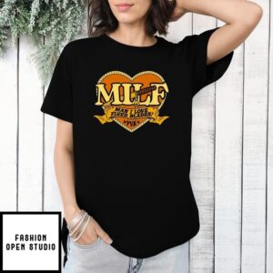 Milf Man I Love Fixed Blades Heart T-Shirt