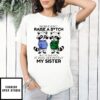Mom Didn’T Raise A Bitch But If She Did It Was Definitely My Sister Raccoon T-Shirt