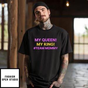 My Queen My King Team Mommy T-Shirt