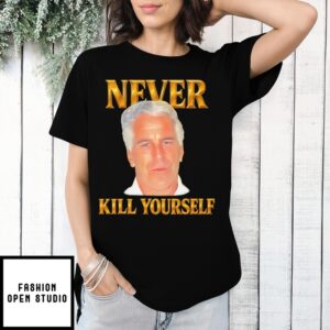 Never Kill Yourself New T-Shirt
