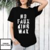 No Faux King Way T-Shirt