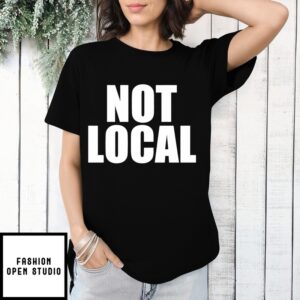 Not Local Classic T-Shirt
