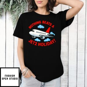 Nothing Beats A Jet2 Holiday 2025 T-Shirt