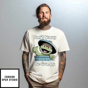 Oscar The Grouch Don’T Worry Be Grumpy T-Shirt