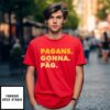 Pagans Gonna Pag T-Shirt