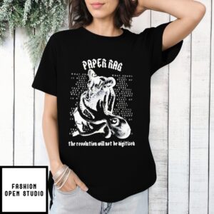 Paper Rah The Revolution Will Not Be Digitized T-Shirt