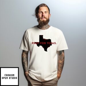 Pray For Texas A Heartbreaking Tragedy Has Unfolded In Texas T-Shirt