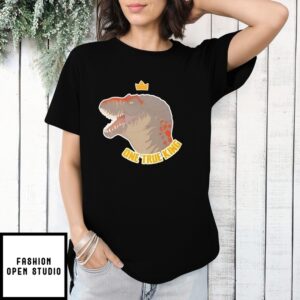 Prehistoric Dinosaur T Rex One True King T-Shirt