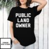Public Land Owner T-Shirt