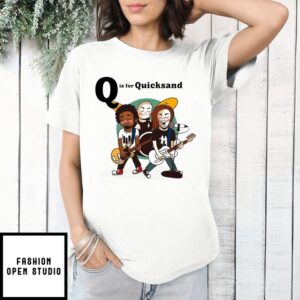 Q Is For Quicksand T-Shirt
