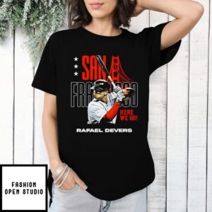 Rafael Devers San Francisco Baseball Here We Go Graphic T-Shirt
