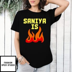 Saniya Is Fire T-Shirt