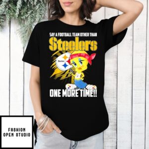 Say A Football Team Other Than Pittsburgh Steelers One More Time Duck T-Shirt