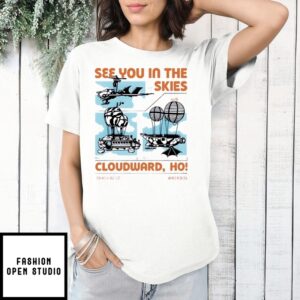See You In The Skies Cloudward Ho T-Shirt