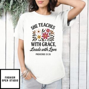 She Teaches With Grace Leads With Love T-Shirt