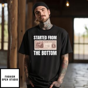 Started From The Bottom Food Coupon T-Shirt