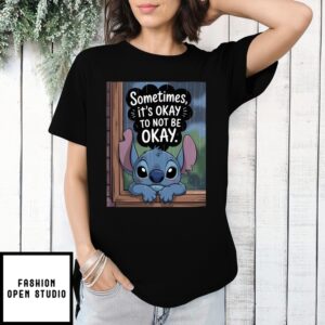 Stitch Sometimes, It’S Okay To Not Be Okay T-Shirt