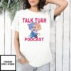Talk Tuah Podcast Kiss T-Shirt
