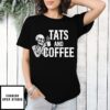 Tats And Coffee Skeleton Drink Coffee T-Shirt