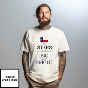 Texas Flood Relief The Star At Night Are Big And Bright Flag T-Shirt