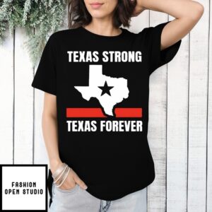 Texas Strong Texas Forever Map T-Shirt