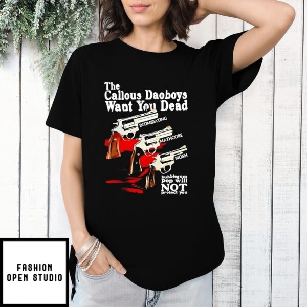The Callous Daoboys Want You Dead T-Shirt