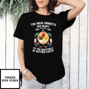 The Drum Connects Our Heart Native T-Shirt