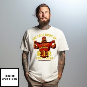The Last Drop Of Hulk Hogan Rip 1953 2025 T-Shirt