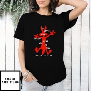 The Movie Acme Doesn’T Want You To See Coyote Vs Acme T-Shirt