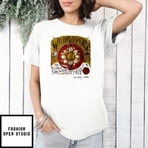 Tom Petty Wildflowers Natural You Belong Somewhere You Feel Free T-Shirt