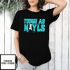 Tough As Nayls Josh Naylor Seattle Mariners Baseball Strength Tribute T-Shirt