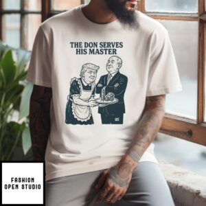 Trump And Putin The Don Serves His Master T-Shirt