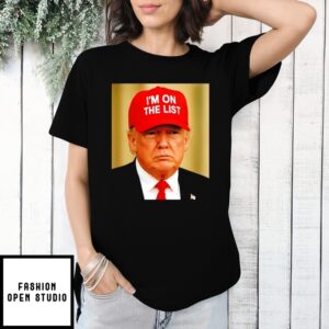 Trump I’M On The List Red Hat T-Shirt