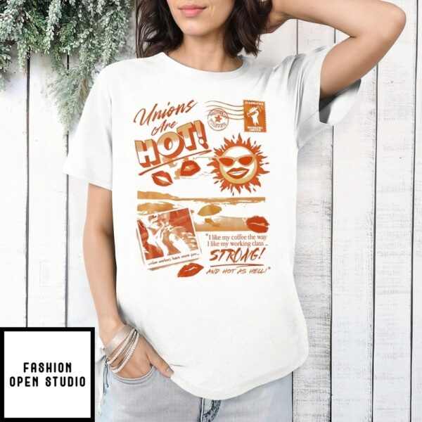 Unions Are Hot I Like My Coffee The Way T-Shirt