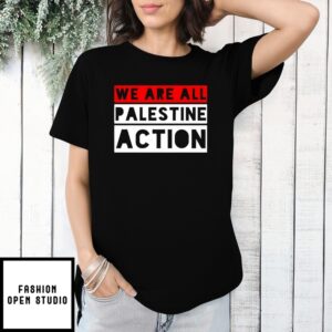 We Are All Palestine Action T-Shirt