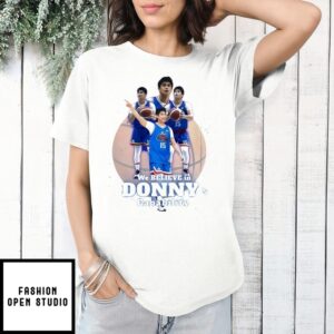 We Believe In Donny’S Capability T-Shirt