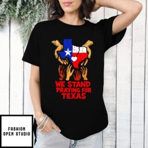 We Stand Praying For Texas Flood Relief T-Shirt