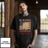 We The People The Big Beautiful Bill Make America Great Again T-Shirt