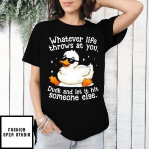 Whatever Life Throws At You Goose T-Shirt