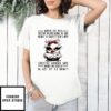 When I Get Old They’Re Never Going To Say What A Sweet Old Lady Bird T-Shirt