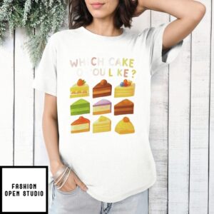 Which Cake Do You Like T-Shirt
