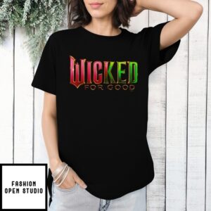 Wicked For Good Wicked Musical For Good Broadway Inspired T-Shirt
