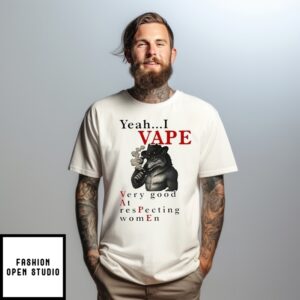 Wolf Yeah I Vape Very Good At Respecting Women T-Shirt