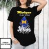 Wolverines In My Veins Jesus In My Heart T-Shirt