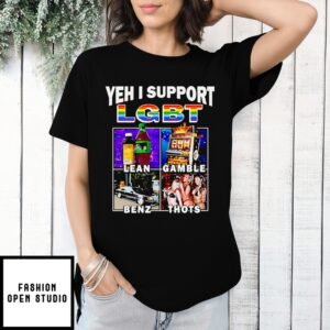 Yeh I Support Lgbt Lean Gamble Benz Thot T-Shirt